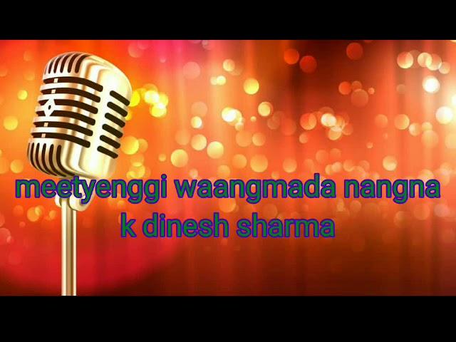 meetyenggi wangmada nangna II dinesh sharma