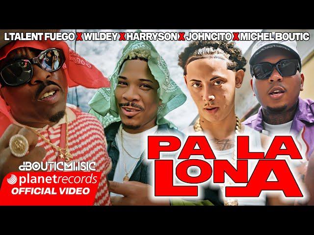 L'TALENT FUEGO  WILDEY  HARRYSON  JOHNCITO  MICHEL BOUTIC - PA LA LONA (OFFICIAL VIDEO)