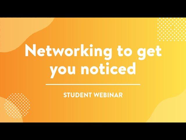 Employability Webinar: Networking to get you noticed