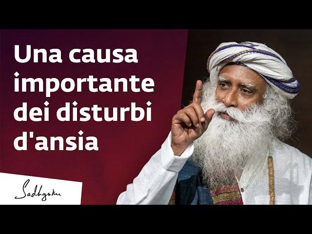 Una causa importante dei disturbi d'ansia | Sadhguru Italiano