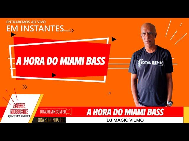 A HORA DO MIAMI BASS - DJ MAGIC VILMO - BH. 11/11/24