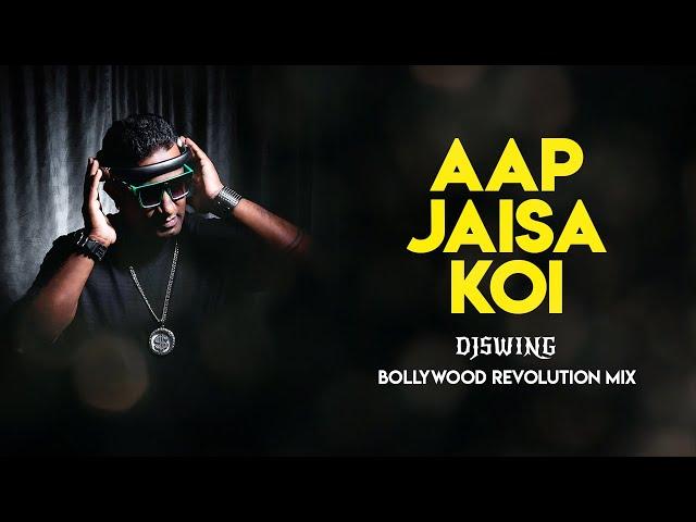 AAP JAISA KOI (DJ SWING BOLLYWOOD REVOLUTION MIX)