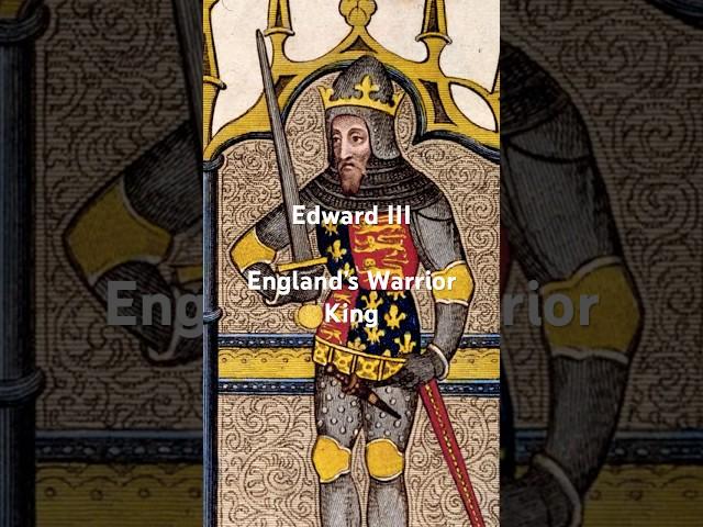 England's Warrior King - Meet: Edward III