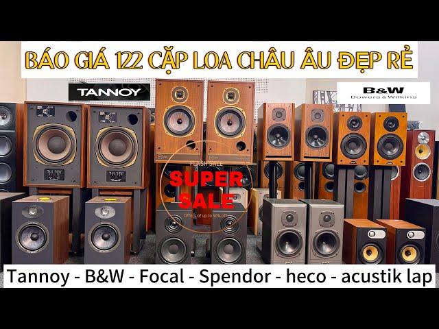 112 Cặp Loa Châu Âu Đẹp Rẻ | Focal - Tannoy - PMC - Spendor - heco - Jmlap | Loa Châu Âu Tại Hà Nội