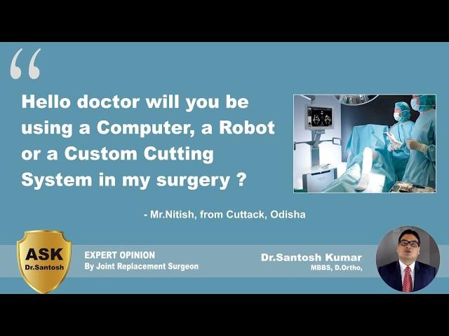 Computer, Robot or Navigation in Knee Replacement Surgery - Ask Dr.Santosh