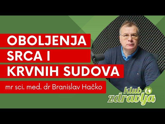 Oboljenja srca i krvnih sudova, mr sci. med. dr Branislav Hačko