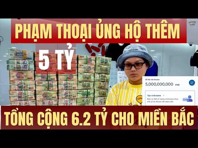 Hot Tiktoker Phạm Thoại ủng hộ thêm 5 tỷ đồng, trực tiếp ủng hộ cho bà con vùng ngập lụt miền bắc