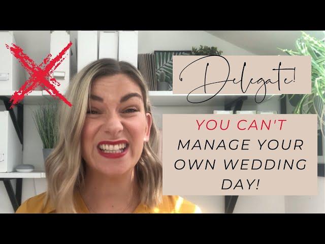 What To Delegate On Your Wedding Day