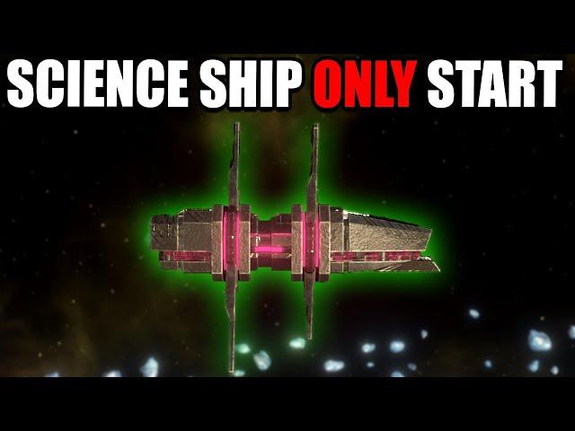 Starting With ONLY A Science Ship...