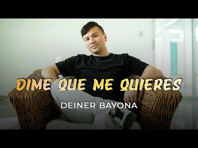 Dime Qué Me Quieres - Deiner Bayona