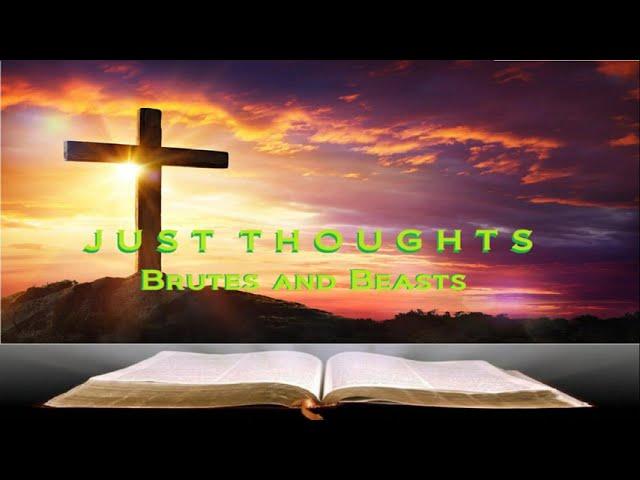 Just Thoughts - Brutes and Beasts (Satan's Doctrine)  2024