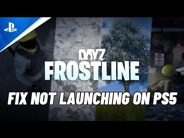 How To Fix DayZ Frostline Not Launching, Not Opening, Won't Launch Error On PS5 | #dayzfrostline