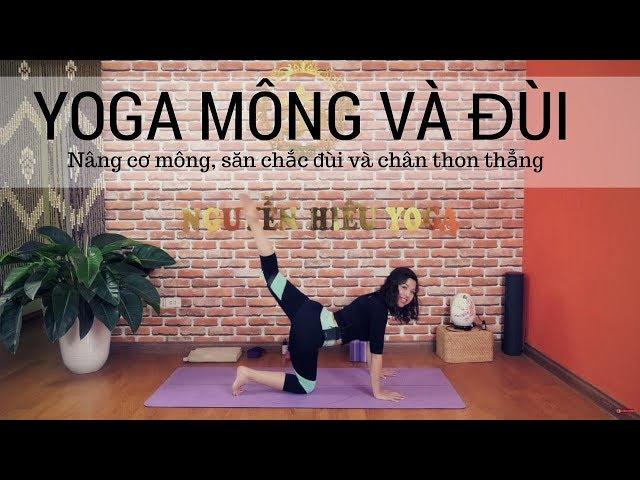 Bài tập Yoga cho mông và đùi: Nâng cơ mông, săn chắc đùi và chân thon thẳng cùng Nguyễn Hiếu