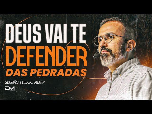 DEUS VAI TE DEFENDER DAS PEDRADAS - #DIEGOMENIN | SERMÃO