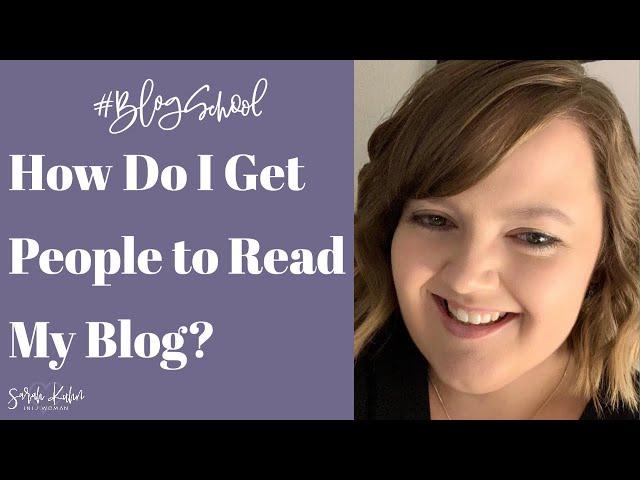 How Do I Get People to Read My Blog? | #BlogSchool