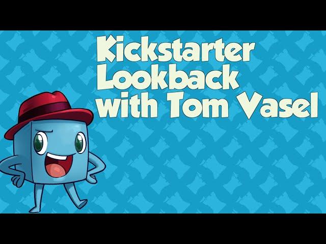 Kickstarter Lookback - with Tom Vasel