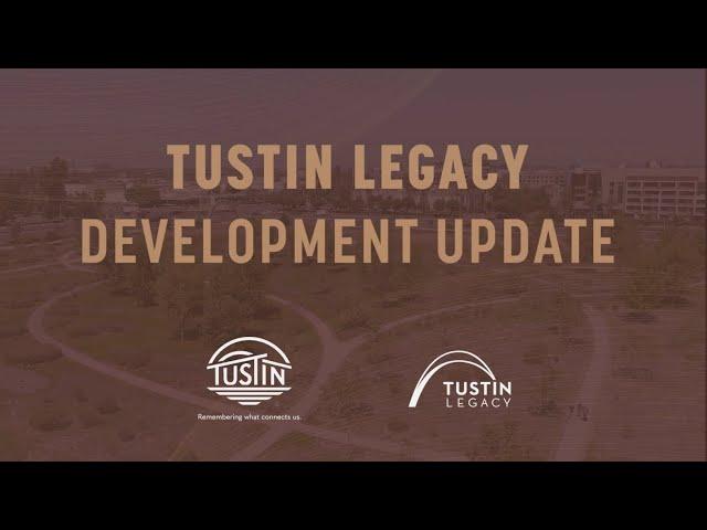 Tustin Legacy Development Update