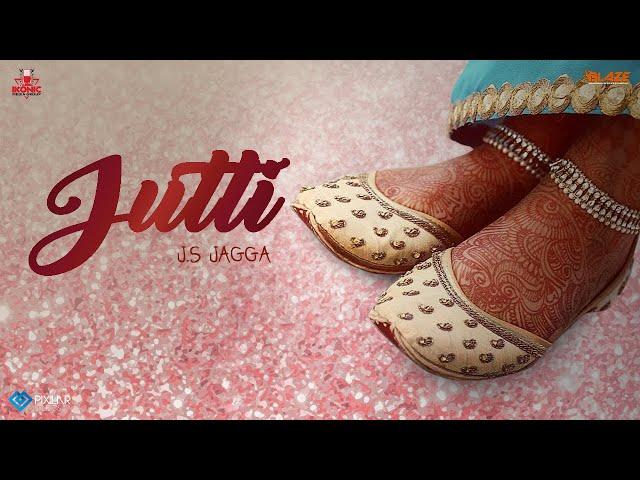 Jutti (Official Video) | JS Jagga | JayRajMusic | Ikonic Meida Group | New Punjabi Song 2020