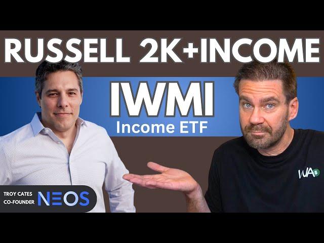 IWMI: Russell 2000 Covered Call Income ETF From NEOS. Interview with Co-Founder Troy Cates.