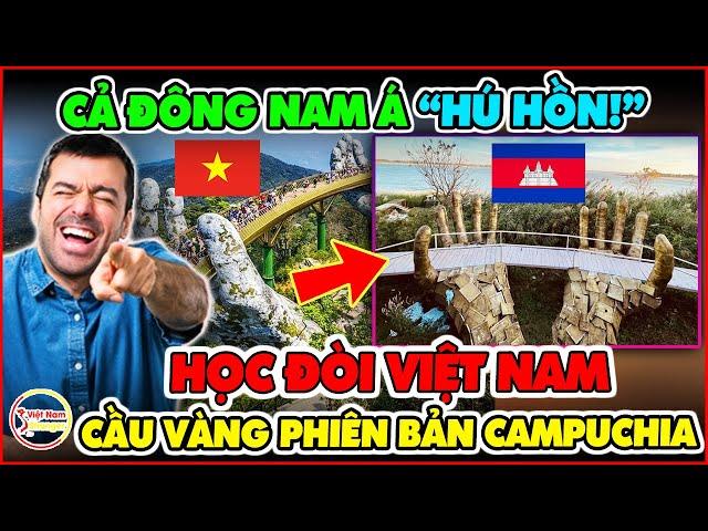 Học Đòi Việt Nam! Campuchia Xây "Cầu Vàng" Nhái Đà Nẵng Khiến Cả ĐNÁ Một Phen Hú Hồn