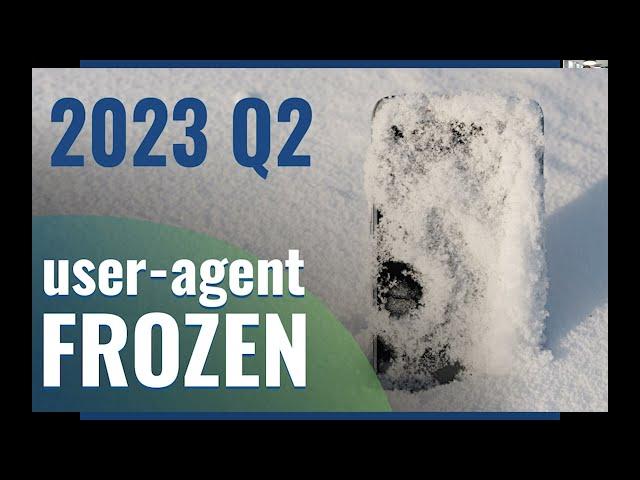 Frozen user Agents 2023 Q2