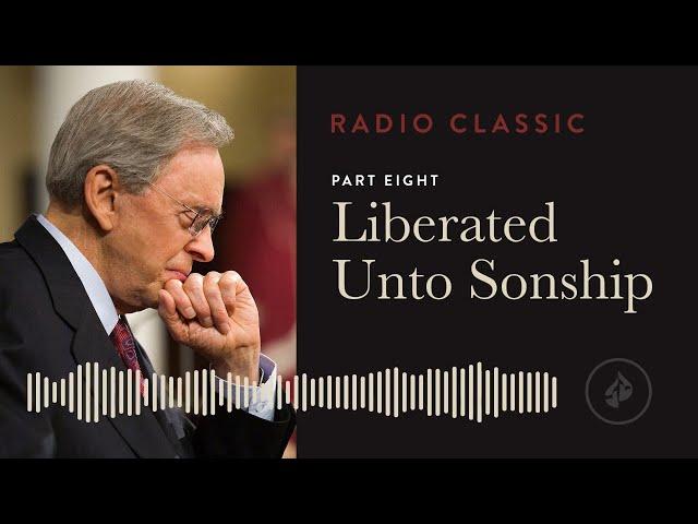 Liberated Unto Sonship – Liberated by Faith: A Study of Galatians – Part 8 – Dr. Charles Stanley