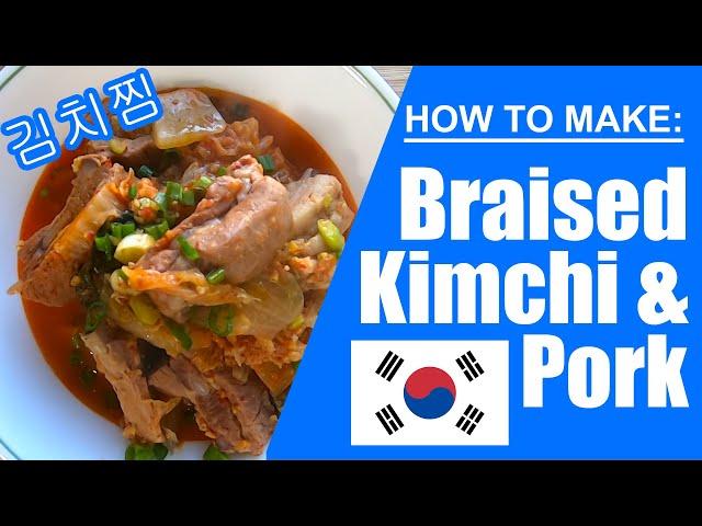 Braised Kimchi & Pork (kimchijjim: 김치찜)