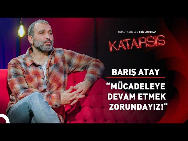 Katarsis - Barış Atay: “O Yaşta Gözaltına Alınmak Beni Şaşırtmadı, Gururum Kırıldı”