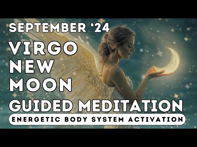 Virgo New Moon September 2024 Guided Meditation | Activate Energetic Body for Powerful Manifesting