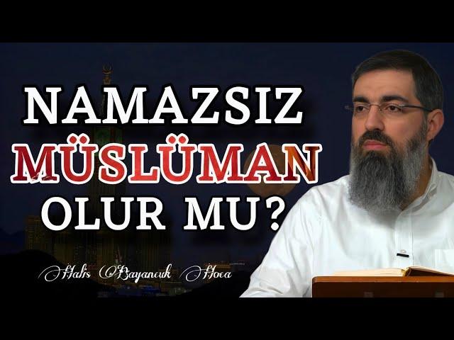 Namaz Kılmayan Dinden Çıkar Mı? | Halis Bayancuk Hoca