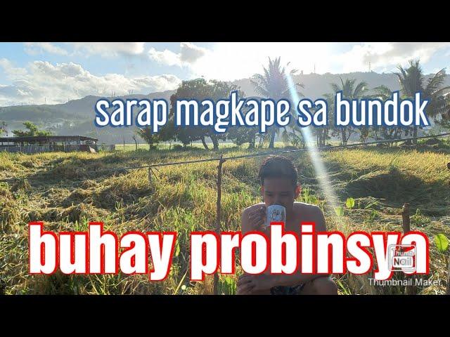 BUHAY PROBINSYA | MASARAP MAGKAPE SA BUNDOKGANDA NG TANAWIN WALANG STRESS