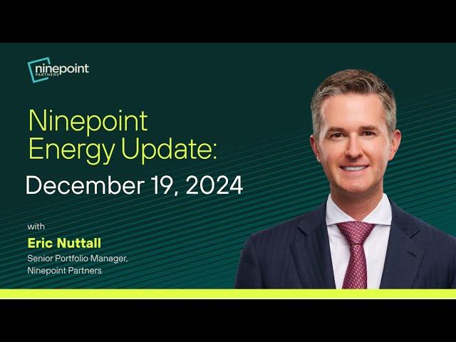 Eric Nuttall: Ninepoint Energy Market Update  | Key Trends from 2024 & What to Expect in 2025