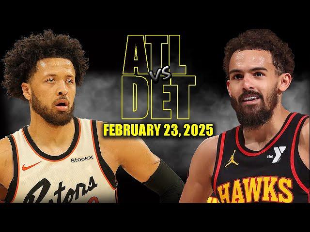 Atlanta Hawks vs Detroit Pistons Full Game Highlights - February 23, 2025 | NBA Regular Season