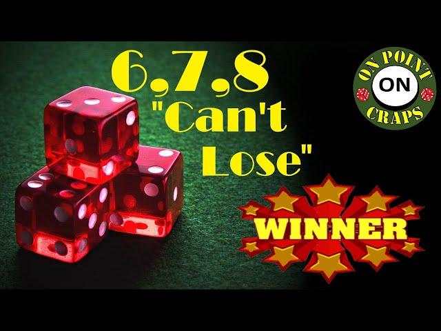 6,7,8 "Can’t Lose" Craps Strategy