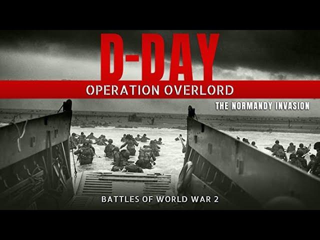 D-Day: Operation Overlord - The Normandy Invasion