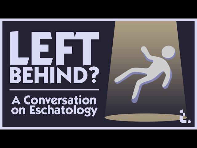 Left Behind? (A Conversation on Eschatology) | Theocast