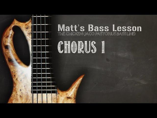 Matt's Bass Lesson (The Chicken Jaco Pastorius Chorus 1)