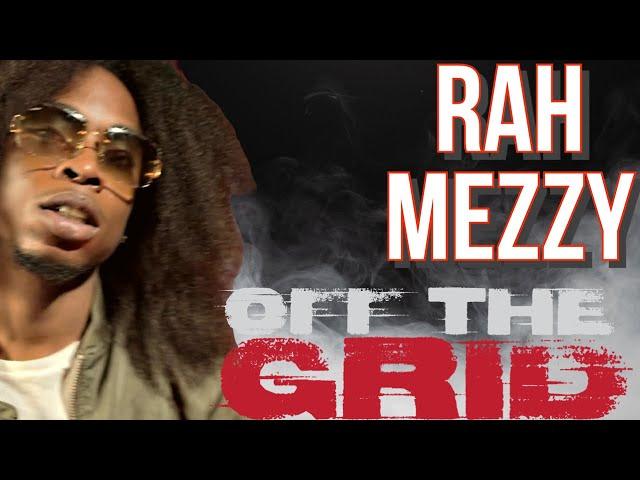 Rah Mezzy Off The Grid Freestyle