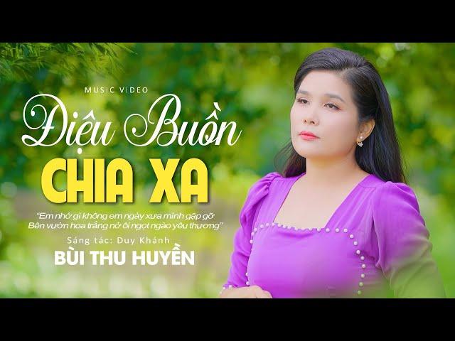 ĐIỆU BUỒN CHIA XA - Bùi Thu Huyền [Official MV 4K]