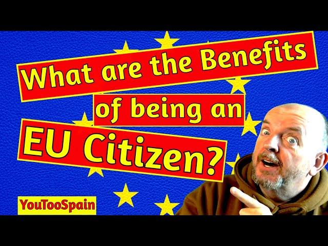 What are the benefits & advantages of being an EU citizen?