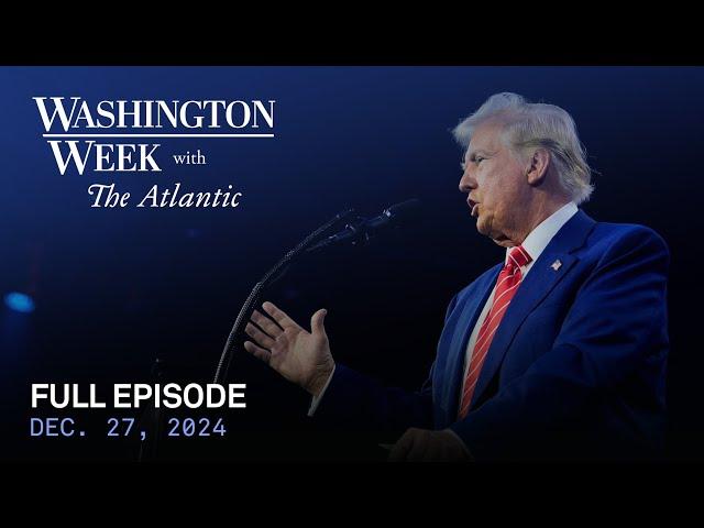 Washington Week with The Atlantic full episode, Dec. 27, 2024