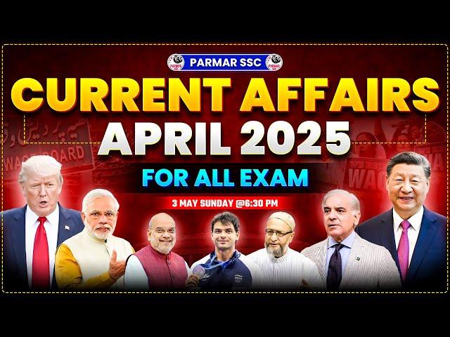 APRIL 2025 CURRENT AFFAIRS |  2025 MOST IMPORTANT CURRENT AFFAIRS FOR SSC EXAMS | PARMAR SSC