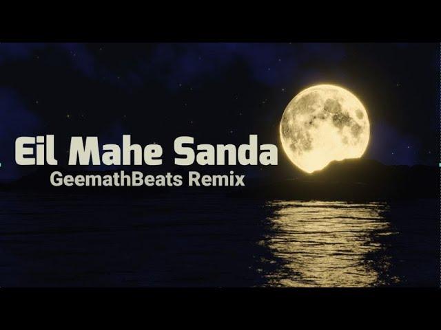 Eil Mahe Sanda (GeemathBeats Remix)