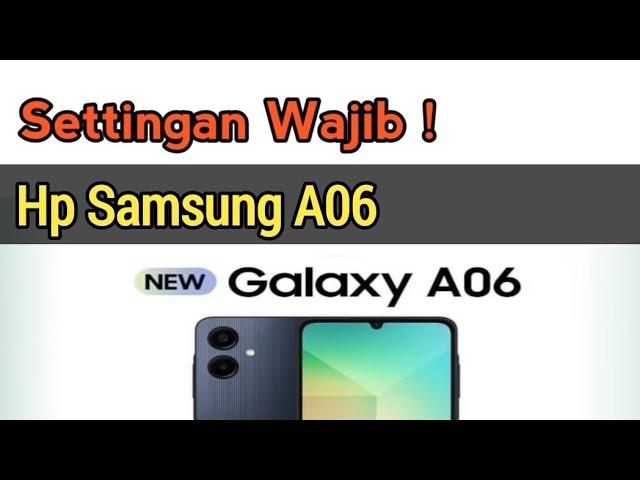 Settingan Wajib Hp Samsung A06