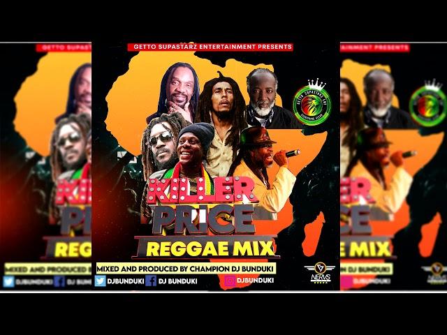 DJ BUNDUKI KILLER PRICE REGGAE MIXX 2021