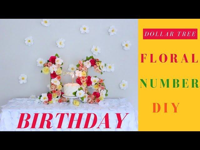 DIY Floral Numbers| Dollar Tree Floral Numbers DIY | Birthday Party Decor