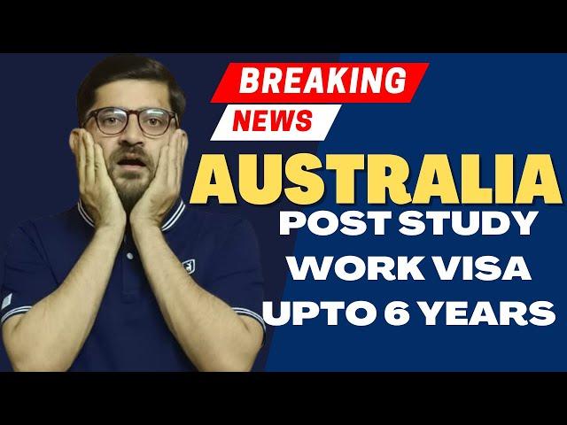 Upto 6 years Post study work visa in Australia. How to get post study work in Australia?