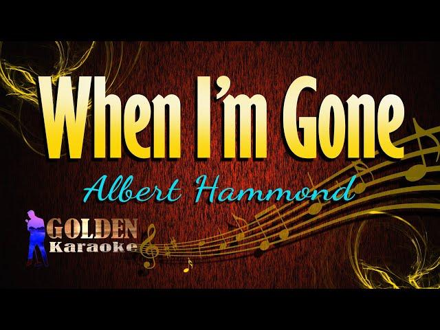 When I'm Gone - Albert Hammond ( KARAOKE VERSION )