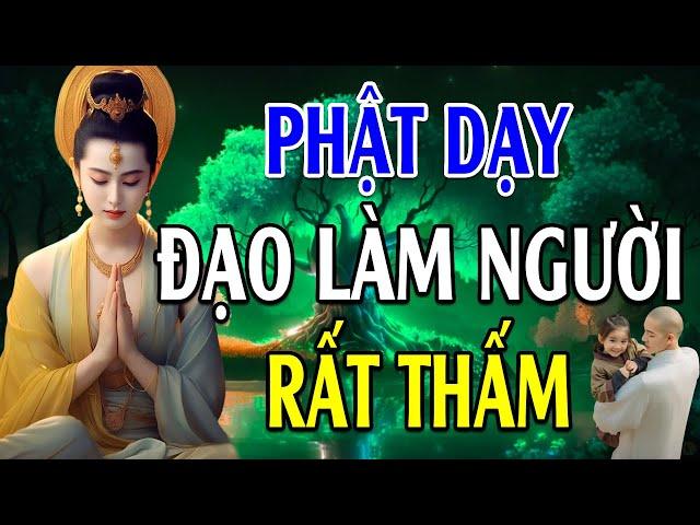 Lời Phật Dạy Về Đạo Làm Người MỚI NHẤT - Rất hay! Nghe Để Nhẹ Lòng Buông Bỏ NGỦ NGON GIẤC