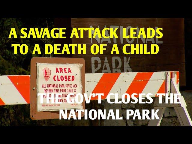 DOGMAN SAVAGELY ATTACKED A FAMILY & KILLS A CHILD. THE GOV'T CLOSES THE NATIONAL PARK